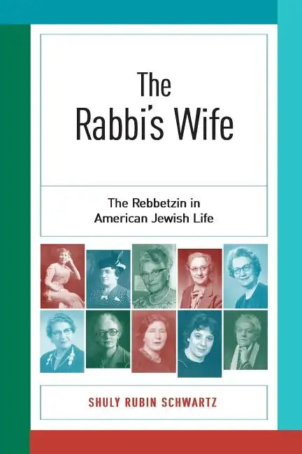 The Rabbi's Wife: The Rebbetzin in American Jewish Life - Paperback