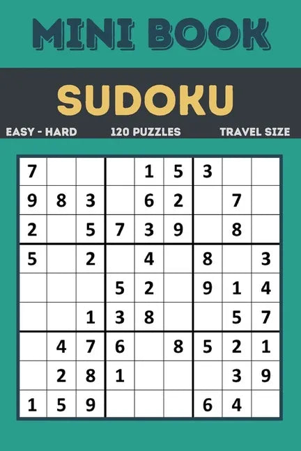 Sudoku Mini Book: Easy to Hard Sudoku Puzzles Book Sized For Travel, 120 Puzzles ( All levels ) Grids With Answers At The Back - Paperback