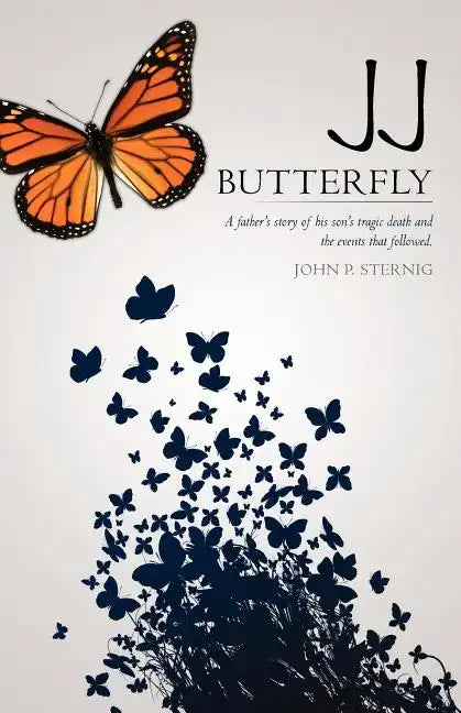 JJ Butterfly: A father's story of his son's tragic death and the events that followed. - Paperback