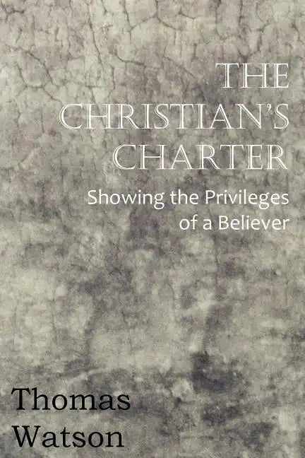 The Christian's Charter - Showing the Privileges of a Believer - Paperback