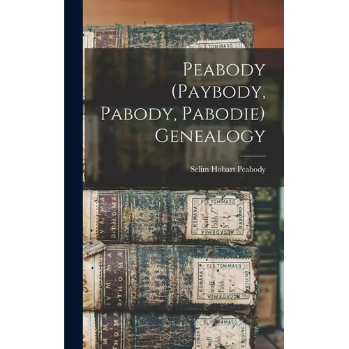 Peabody (Paybody, Pabody, Pabodie) Genealogy - Hardcover