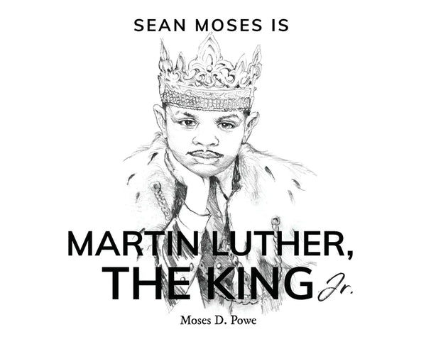 Sean Moses Is Martin Luther, The King Jr. - Hardcover