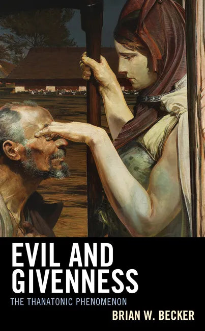Evil and Givenness: The Thanatonic Phenomenon - Hardcover