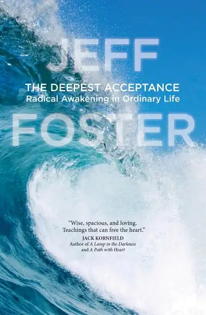 The Deepest Acceptance: Radical Awakening in Ordinary Life - Paperback