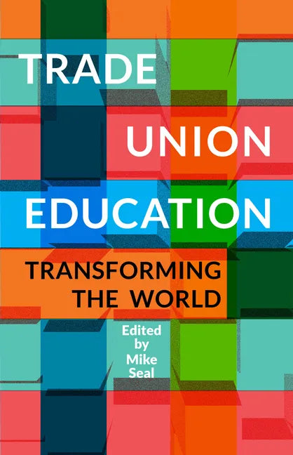 Trade Union Education: Transforming the World - Paperback