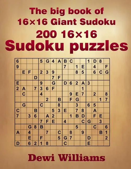 The big book of 16 × 16 Giant Sudoku: 200 16 × 16 Sudoku Puzzles - Paperback