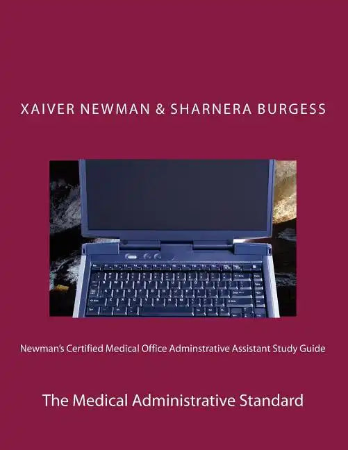 Newman's Certified Medical Office Administratve Assistant Study Guide: The Medical Administrative Standard - Paperback