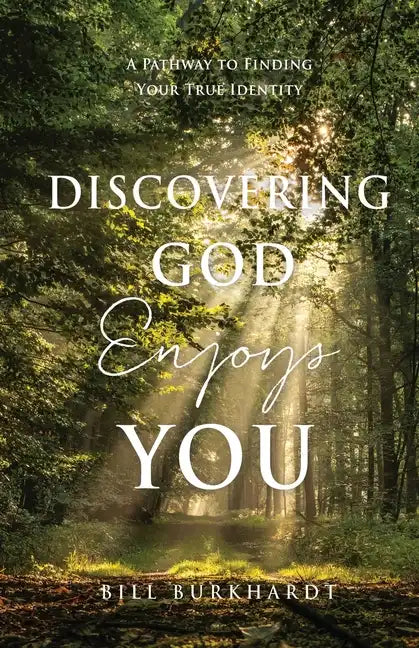 Discovering God Enjoys You: A Pathway to Finding Your True Identity - Paperback