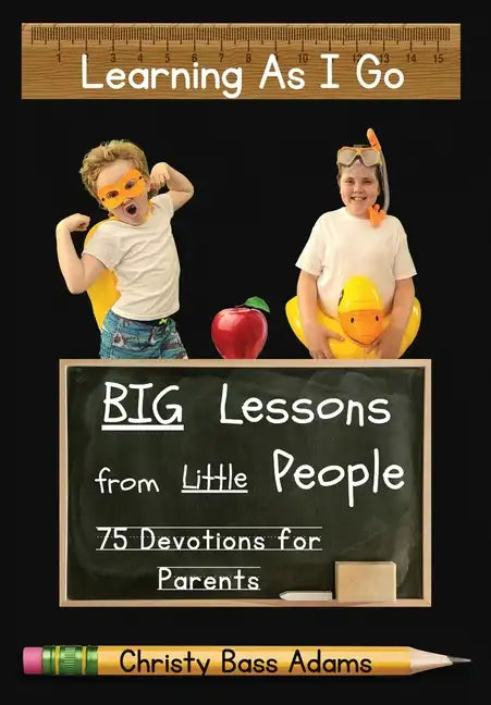 Learning As I Go: Big Lessons from Little People - Hardcover