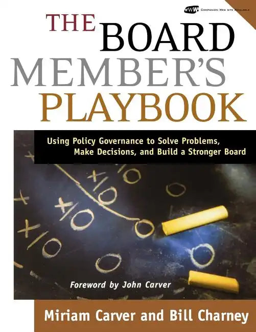 The Board Member's Playbook: Using Policy Governance to Solve Problems, Make Decisions, and Build a Stronger Board [With CDROM] - Paperback