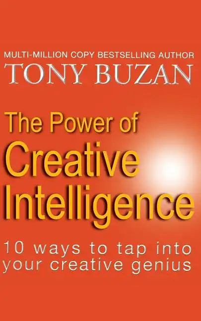 The Power of Creative Intelligence: 10 Ways to Tap Into Your Creative Genius - Paperback