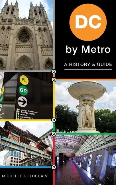 DC by Metro: A History & Guide - Hardcover