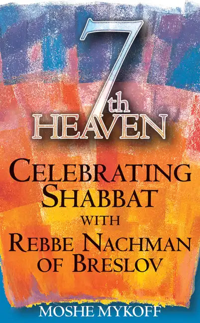 7th Heaven: Celebrating Shabbat with Rebbe Nachman of Breslov - Paperback