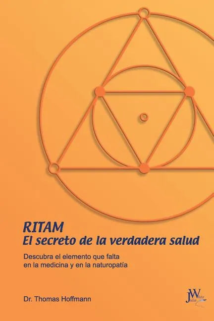 Ritam - El secreto de la verdadera salud: Descubra el elemento que falta en la medicina y en la naturopatía - Paperback