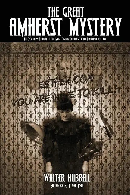 The Great Amherst Mystery: An Eyewitness Account of the Most Famous Haunting of the Nineteenth Century - Paperback