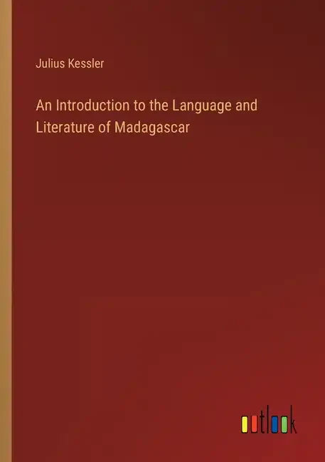 An Introduction to the Language and Literature of Madagascar - Paperback