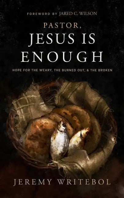 Pastor, Jesus Is Enough: Hope for the Weary, the Burned Out, and the Broken - Paperback