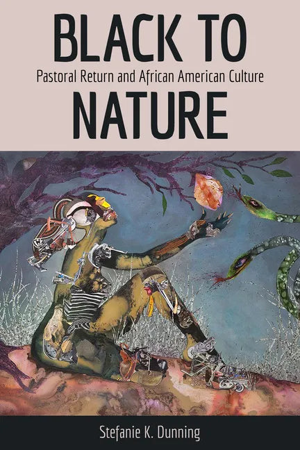 Black to Nature: Pastoral Return and African American Culture - Hardcover