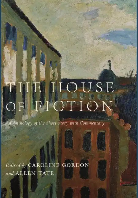 The House of Fiction: An Anthology of the Short Story with Commentary - Hardcover