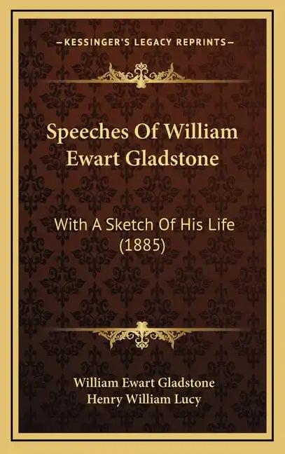 Speeches Of William Ewart Gladstone: With A Sketch Of His Life (1885) - Hardcover