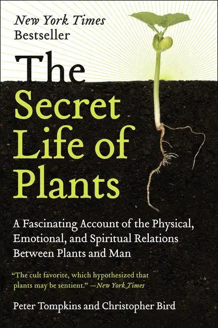 The Secret Life of Plants: A Fascinating Account of the Physical, Emotional, and Spiritual Relations Between Plants and Man - Paperback