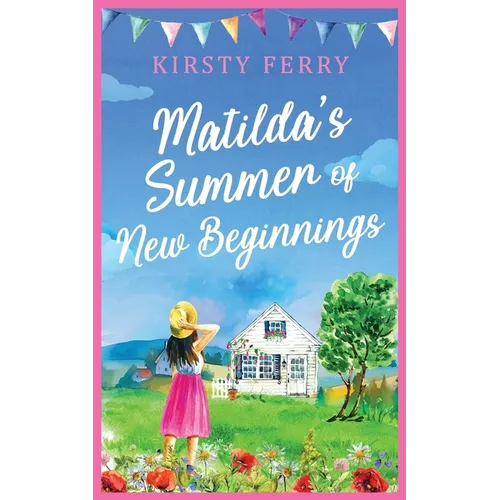 Matilda's Summer of New Beginnings: A fun-packed and laughter-filled romance about second chances - Paperback