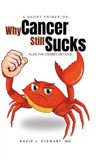 A Short Primer on Why Cancer Still Sucks - Hardcover