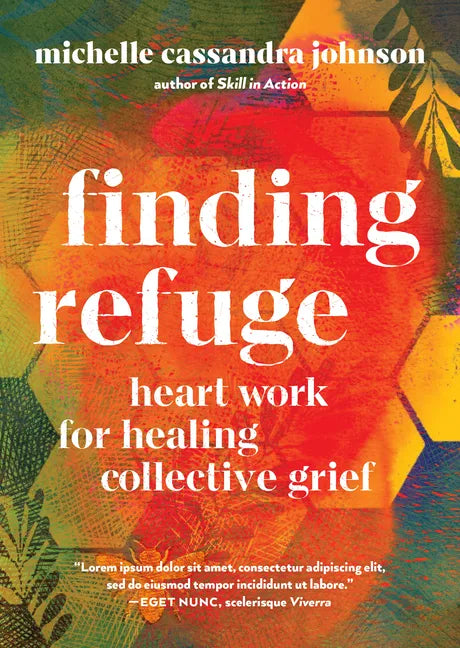 Finding Refuge: Heart Work for Healing Collective Grief - Paperback
