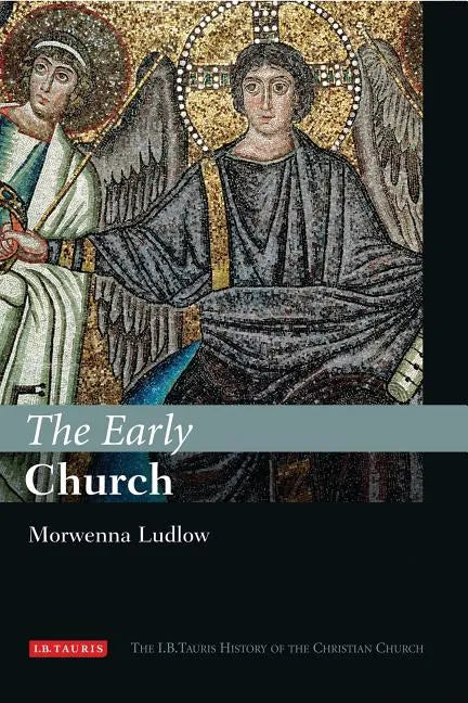 The Early Church: The I.B.Tauris History of the Christian Church - Hardcover