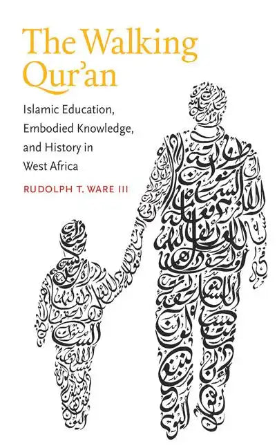 Walking Qur'an: Islamic Education, Embodied Knowledge, and History in West Africa - Paperback