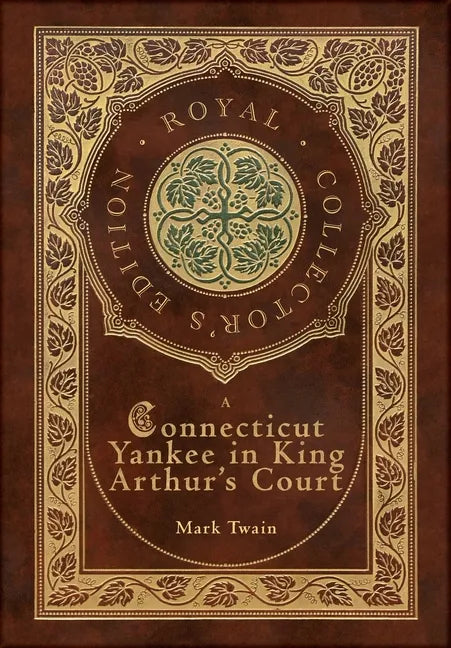 A Connecticut Yankee in King Arthur's Court (Royal Collector's Edition) (Case Laminate Hardcover with Jacket) - Hardcover