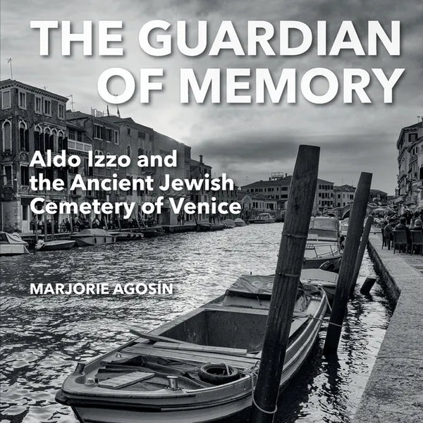 The Guardian of Memory: Aldo Izzo and the Ancient Jewish Cemetery of Venice - Paperback