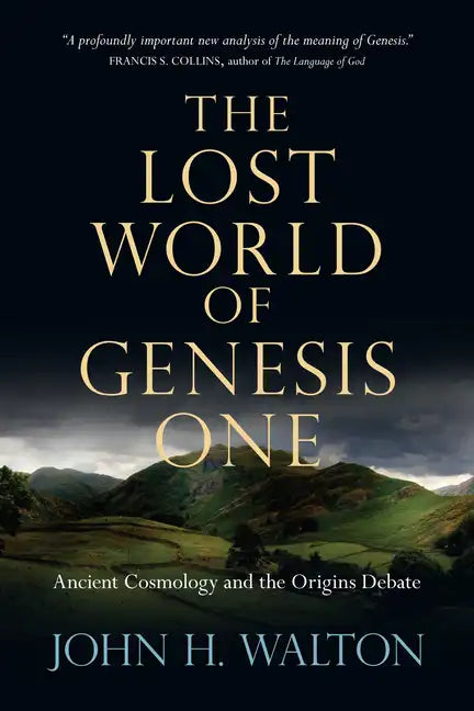 The Lost World of Genesis One: Ancient Cosmology and the Origins Debate - Paperback