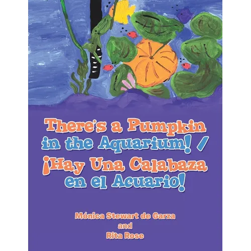 There's a Pumpkin in the Aquarium! / ｡Hay Una Calabaza en el Acuario! - Paperback
