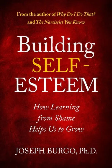 Building Self-Esteem: How Learning from Shame Helps Us to Grow - Paperback