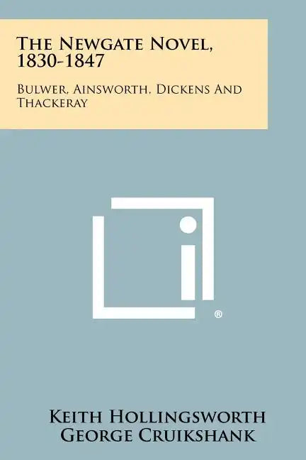 The Newgate Novel, 1830-1847: Bulwer, Ainsworth, Dickens And Thackeray - Paperback