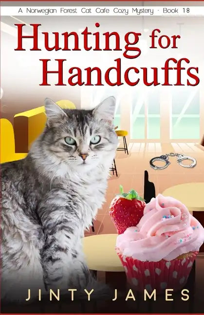 Hunting for Handcuffs: A Norwegian Forest Cat Café Cozy Mystery - Book 18 - Paperback