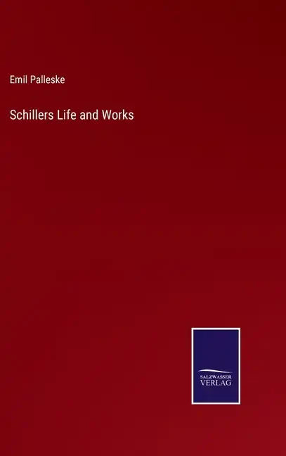 Schillers Life and Works - Hardcover