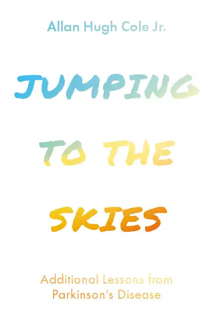 Jumping to the Skies: Additional Lessons from Parkinson's Disease - Hardcover