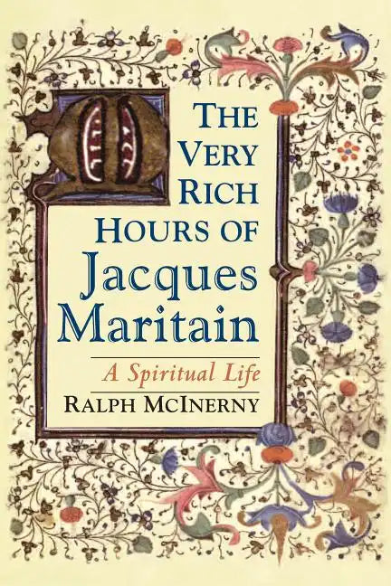 The Very Rich Hours of Jacques Maritain: A Spiritual Life - Paperback