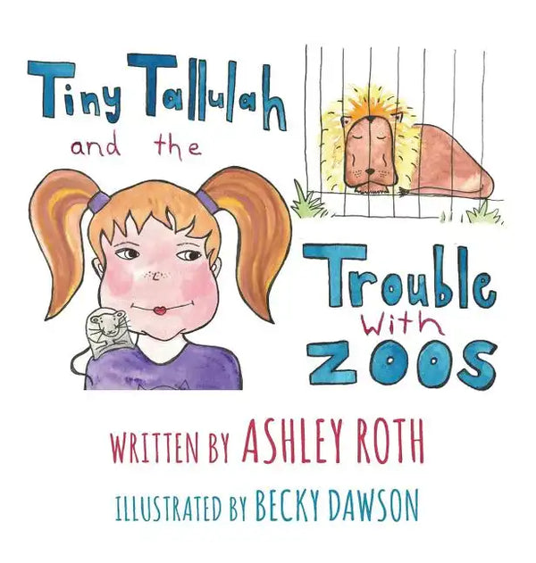 Tiny Tallulah and The Trouble With Zoos - Hardcover