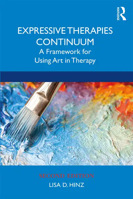 Expressive Therapies Continuum: A Framework for Using Art in Therapy - Paperback