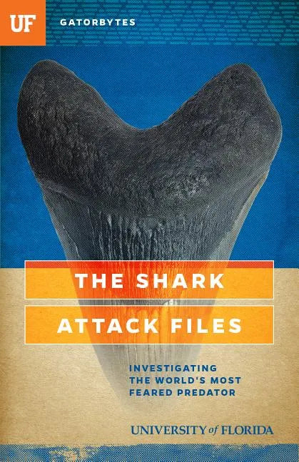 The Shark Attack Files: Investigating the World's Most Feared Predator - Paperback