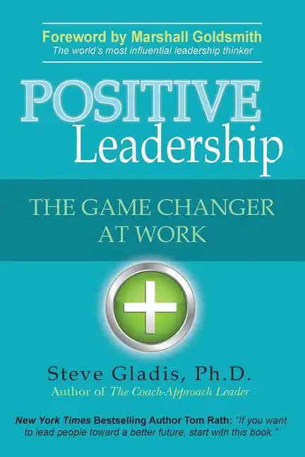 Positive Leadership: The Game Changer at Work - Paperback
