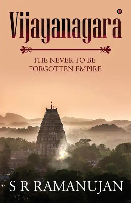 Vijayanagara: The Never to Be Forgotten Empire - Paperback