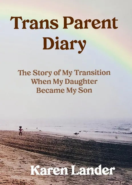 Trans Parent Diary: The Story of My Transition When My Daughter Became My Son - Paperback