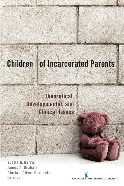 Children of Incarcerated Parents: Theoretical, Developmental, and Clinical Issues - Paperback