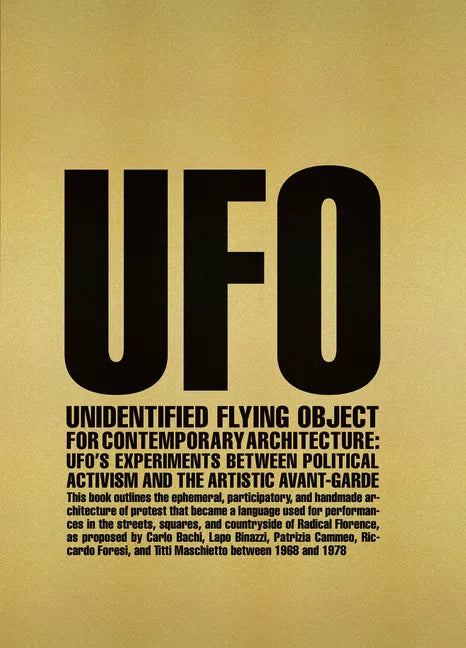 Unidentified Flying Object for Contemporary Architecture: Ufo's Experiments Between Political Activism and Artistic Avant-Garde - Paperback
