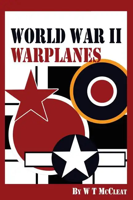 World War II Warplanes: The Iconic Warplanes of World War II - Paperback