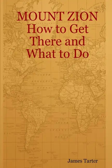 MOUNT ZION How to Get There and What to Do - Paperback